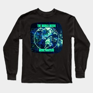 The World Needs More Skaters, Green World in Space Long Sleeve T-Shirt